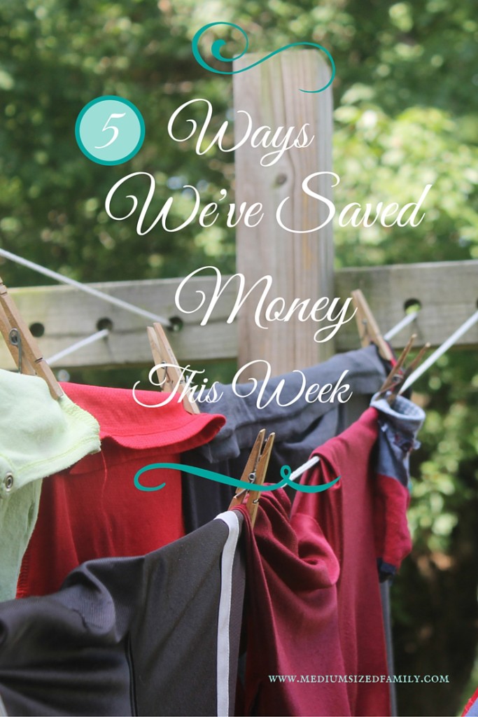 5 Ways We've Saved Money This Week