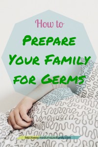How to prepare your family for germs.