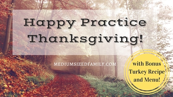 Happy Practice Thanksgiving!