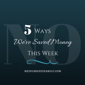 5 Ways We've Saved Money This Week FB