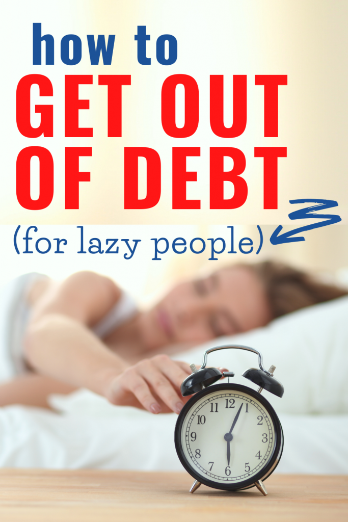 How to get out of debt on a low income. If you're feeling lazy about becoming debt free, you can still do it fast with these ideas and tips.