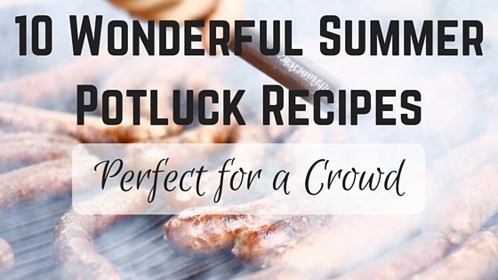 10 Wonderful Summer Potluck Recipes