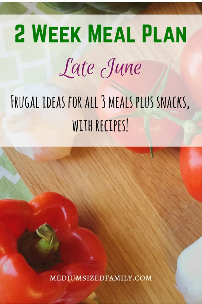 2 Week Meal Plan for late June. Get frugal menu planning ideas for all meals and snacks. Includes recipes!