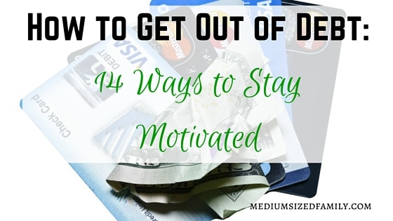 How to get out of debt: 14 ways to stay motivated