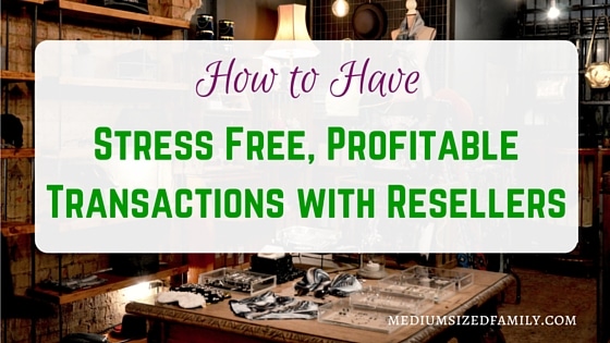 How to have stress free, profitable transactions with resellers