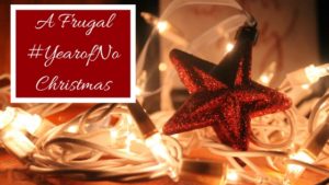 A Frugal #YearofNo Christmas