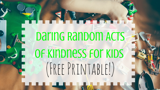 Daring Random Acts of Kindness for Kids (Free Printable!)