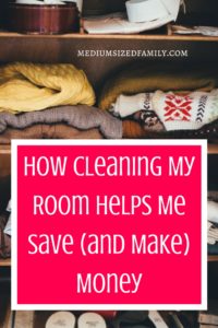 How Cleaning My Room Helps Me Save (and Make) Money. It's amazing what a difference it makes when you clean and organize your living area. You'll save time and money by keeping it clean. 