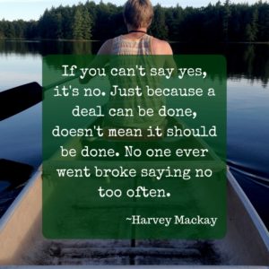 If you can't say yes, it's no. Just because a deal can be done, doesn't mean it should be done. No one ever went broke saying no too often. 
