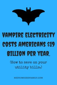 Vampire electricity costs Americans $19 Billion per year. Here's how to save on your electricity bill.