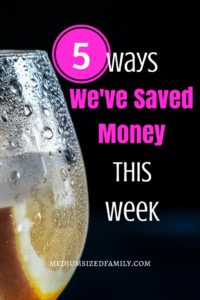 5 Ways We've Saved Money This Week 62 This week, we're saving money on drinks and vacation.