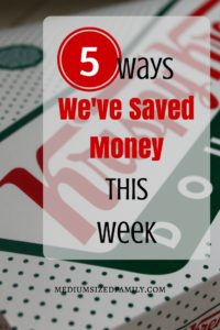 5 Ways We've Saved Money This Week. The 64th post in this money saving series.