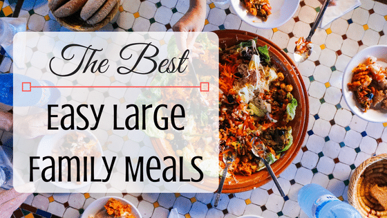 Easy Large Family Meals