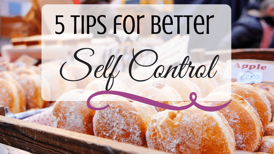 How to Have Self Control: 5 Tips to Get What You Want Most