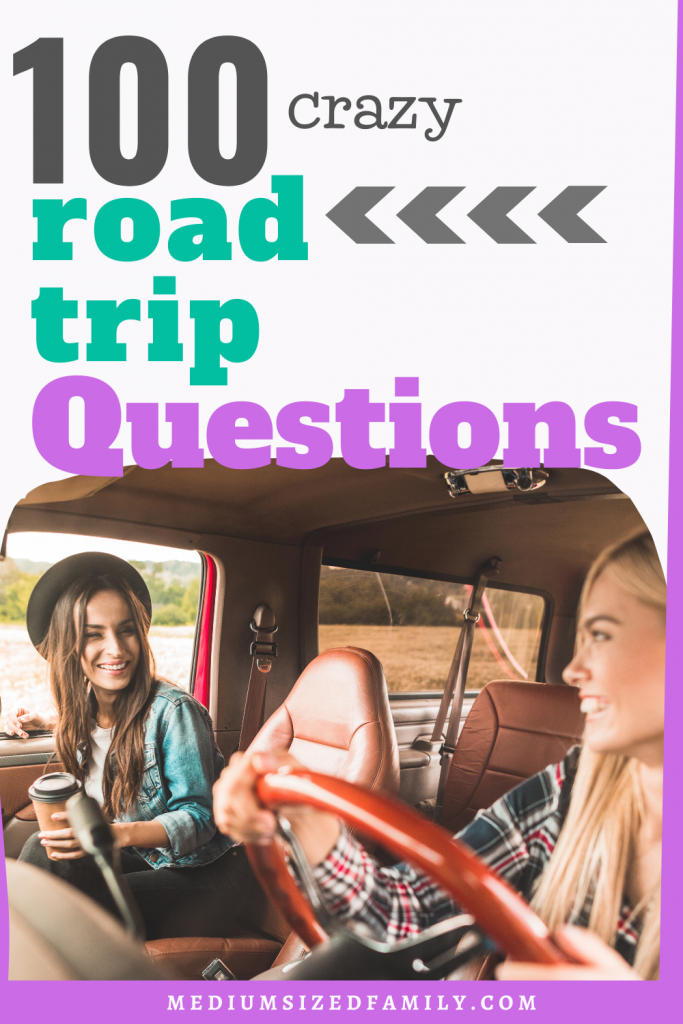 100 Interesting Road Trip Questions That Will Cure Your Boredom