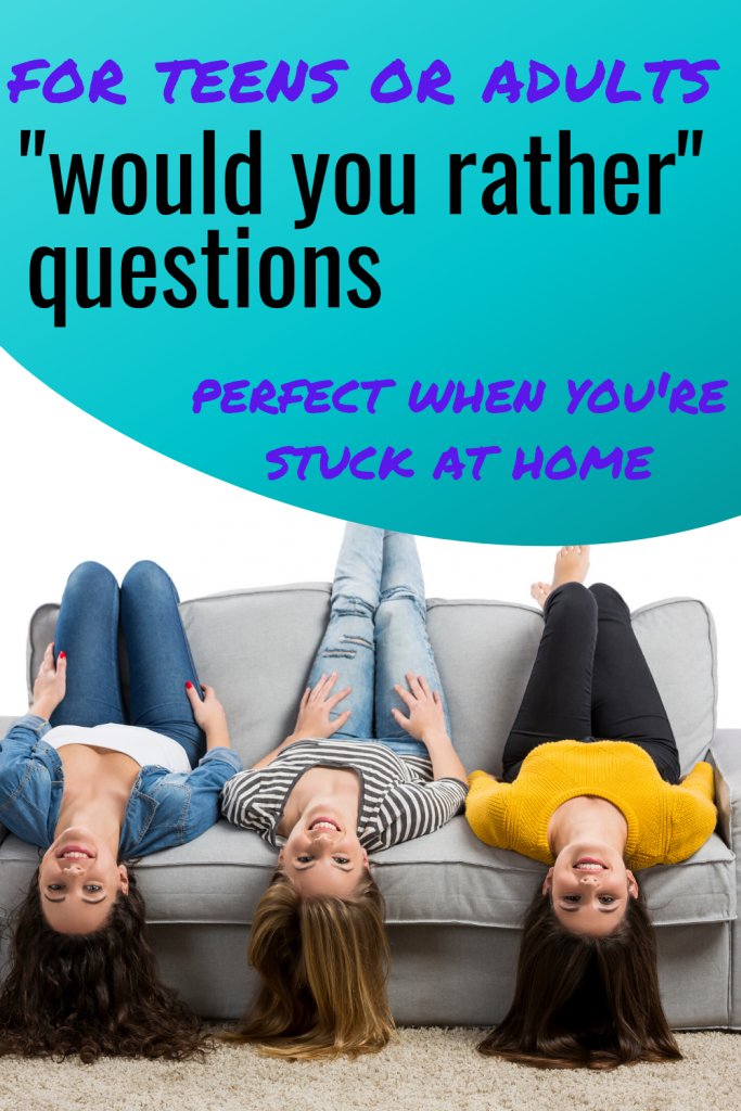 These would you rather questions are perfect for teens and adults who are bored and stuck at home. A fun game or way to pass the time with your teenagers. 