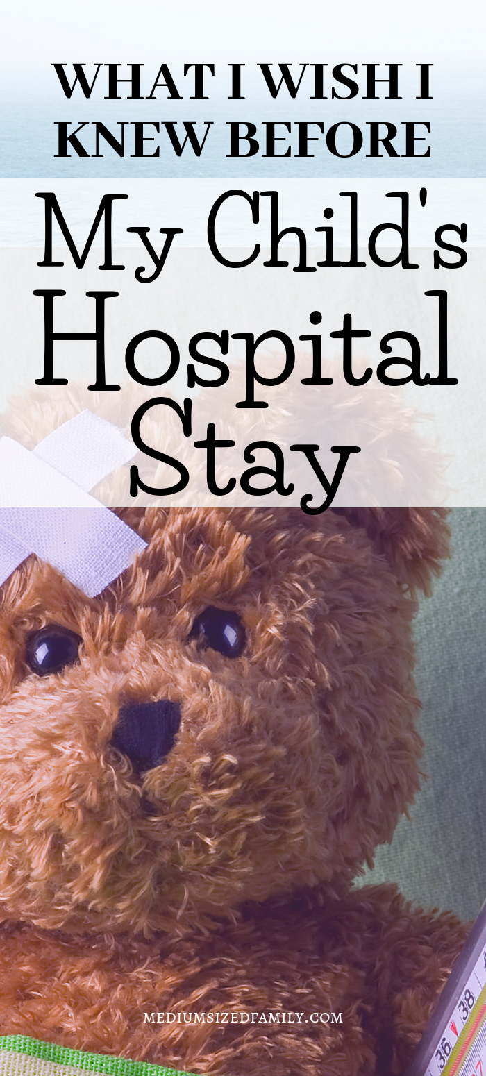 What I Wish I Knew Before My Child's Hospital Stay